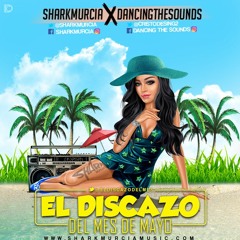 EL DISCAZO (Mayo 2019) By @SharkMurcia & @DancingTheSounds
