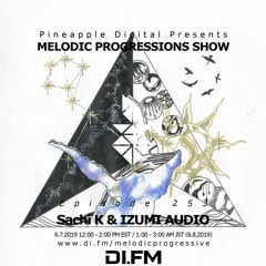 Melodic Progressions Show @ DI.FM Episode 253 - Sachi K & IZUMI AUDIO