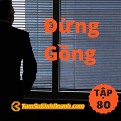 Tập 80: Đừng Gồng