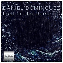 Daniel Dominguez - Lost In The Deep (Original Mix)