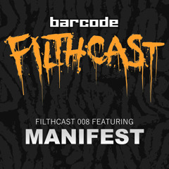 Filthcast 008 featuring Manifest