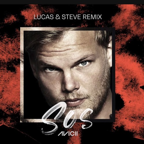 Stream Avicii - SOS Ft. Aloe Blacc (Lucas & Steve Remix) by Leeroy Jenkins  Music | Listen online for free on SoundCloud