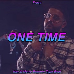 "One Time" Nav & Metro Boomin Type Beat | Frazy