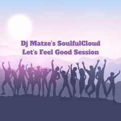 ⭐Dj Matze's SoulfulCloud Let's Feel Good Session⭐