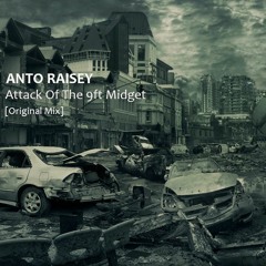 Anto Raisey - Attack Of The 9ft Midget [Original Mix]