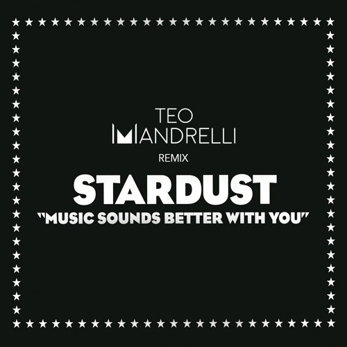 Stardust - Music Sounds Better With You (Teo Mandrelli Remix)