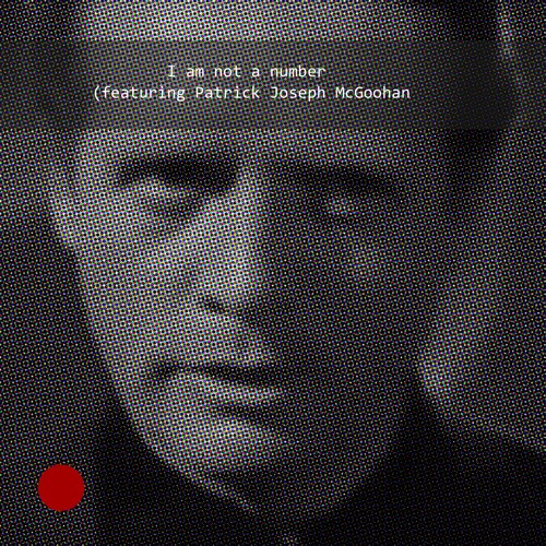 I am not a number (Feat - Patrick Joseph McGoohan)