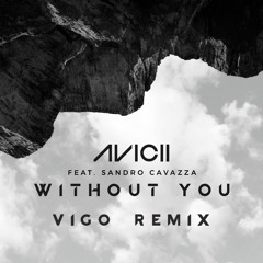 Avicii - Whithout you (Vigo Remix)