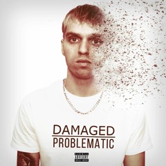 Problematic - Damaged
