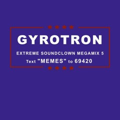Gyrotron - EXTREME SOUNDCLOWN MEGAMIX V