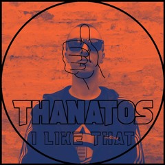 Thanatos - I Like That