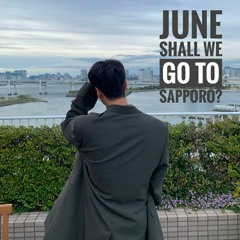 June - Shall We Go to Sapporo?
