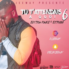 DJ JEEWAY - TU T'ATTENDAIS A QUOI 6 (TTAQ6 + EXTRAAA)