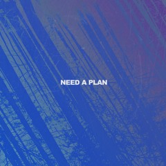 Need a Plan