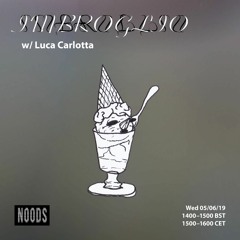 IMBROGLIO w/Luca Carlotta - Noods Radio 05|06|2019