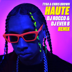 Tyga & Chris Brown - Haute (DJ ROCCO & DJ EVER B Remix)