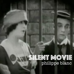 A Silent Movie (music by philippe blanc)