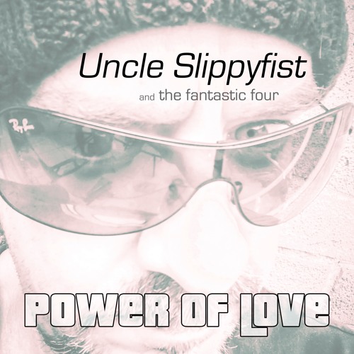 Power Of Love - Uncle Slippyfist
