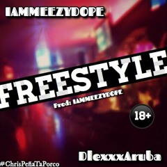 IAMMEEZYDOPE x DlexxxAruba - Freestyle