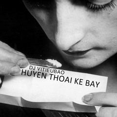 DJ VITIEUBAO - HUYEN THOAI KE BAY