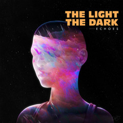 The Light The Dark - Echoes