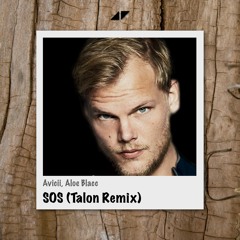 SOS (Talon Remix) - Avicii & Aloe Blacc