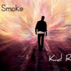 Smoke - Kidd Raw (ft Alvin Dudley)