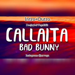 Callaíta - Bad Bunny - Intro+Outro 97Bpm - by.DeejayMrVegaEdit