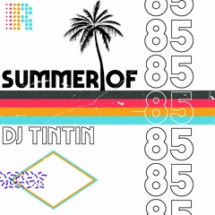 DJ TinTin - Summer Of 85 -  #42 Traxsource Top 100 Nu Disco/Indie Dance Chart