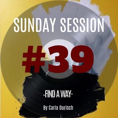 Sunday Session No. 39 - `Find A Way ’