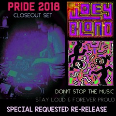 SPECIAL REQUEST RE-RELEASE - DON'T STOP THE MUSIC - PRIDE 2018 LIVE DJ CLOSEOUT SET