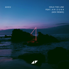 Avicii - Hold The Line feat. A R I Z O N A (AOV Remix)