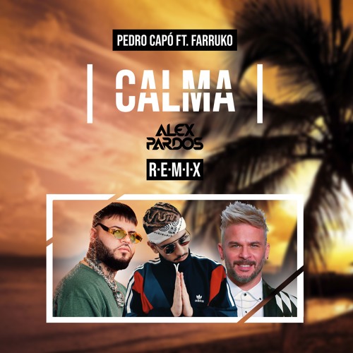 Stream Pedro Capó ft. Farruko - CALMA (Alex Pardos Remix) by Alex Pardos  Prod. | Listen online for free on SoundCloud