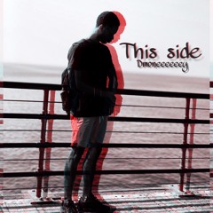 This Side (Prod. by ayowiththemayo) @D.moneeeeeey