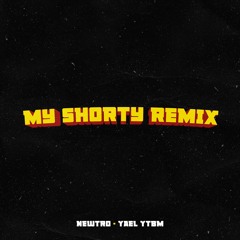 My Shorty (Remix) [feat. Yael YTBM]