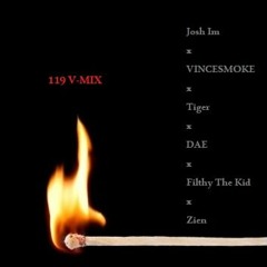 119 V-MIX (feat. VINCESMOKE, Tiger, DAE, Filthy The Kid, Zien)
