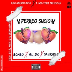 Perreo Sucio Aldo ft Ga Brriell,Bombo
