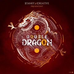 DOUBLE DRAGON - CREATIVE SND X DJ STANKY - SHENDOUGANG