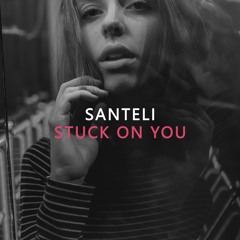 SANTELI - Stuck On You