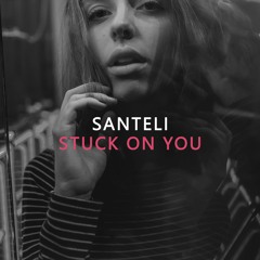 SANTELI - Stuck On You