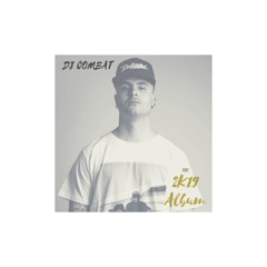 (2K19 ALBUM OUT NOW --> https://djcombat8.bandcamp.com)