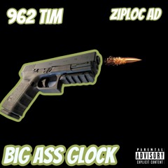 Big Ass Glock (feat. Ziploc Ad)