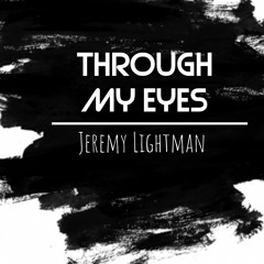 through my eyes By Jeremy Lightman