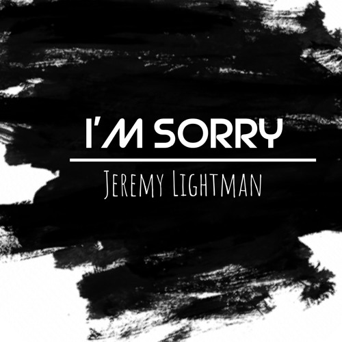 Im Sorry By Jeremy Lightman (live)