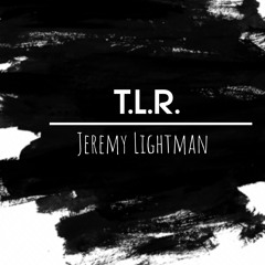 T.L.R. by Jeremy Lightman