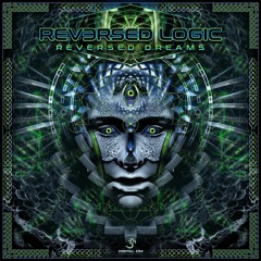 Reversed Logic - Reversed Dreams | OUT NOW on Digital Om!