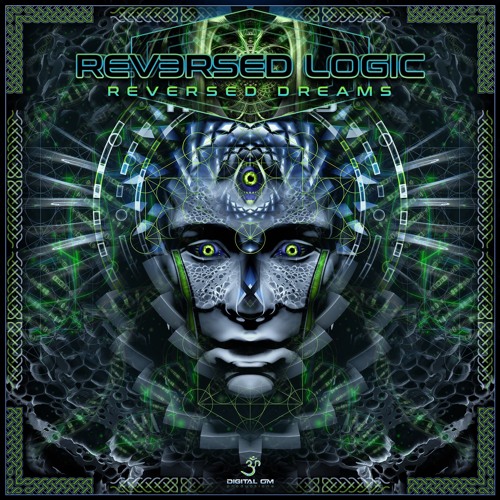 Reversed Logic - Reversed Dreams | OUT NOW on Digital Om!
