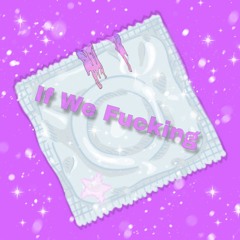 If We Fuckin
