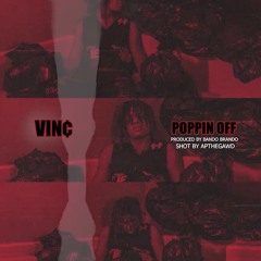 Vin¢ - Poppin Off (Prodby. Sup Keanu x Bando Brando)