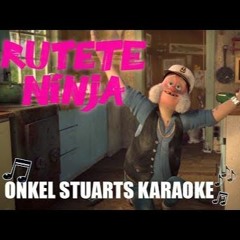 RUTETE NINJA  ONKEL STUARTS SING - ALONG